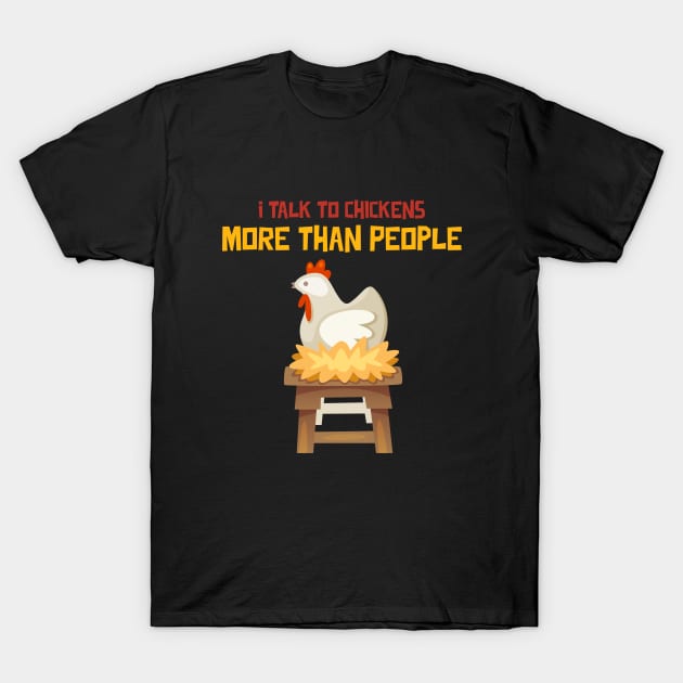 I Talk to Chickens More Than People Homesteading T-Shirt by Lamount Tees