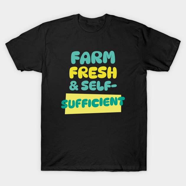 Farm Fresh & Self-Sufficient Homesteading T-Shirt by Lamount Tees